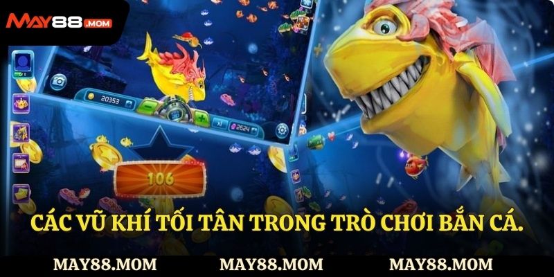 Các vũ khí tối tân trong trò chơi bắn cá.