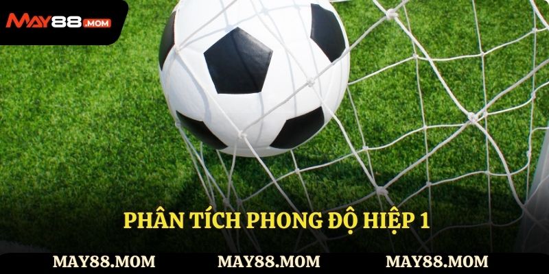Phân tích phong độ hiệp 1