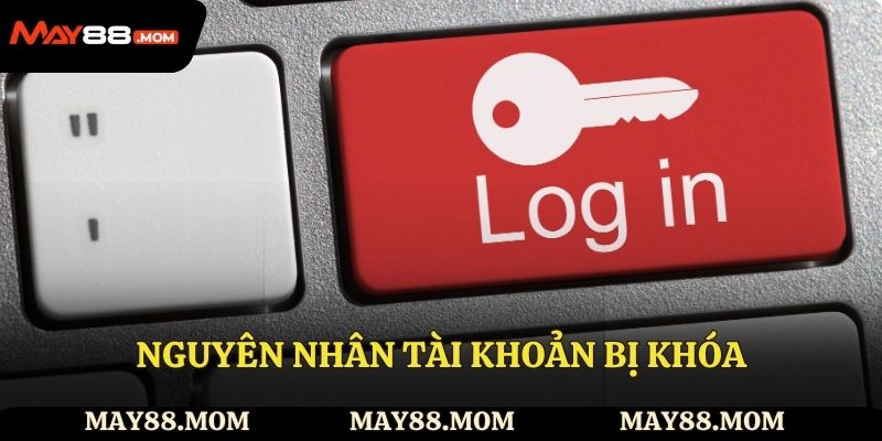 Nguyên nhân tài khoản bị khóa