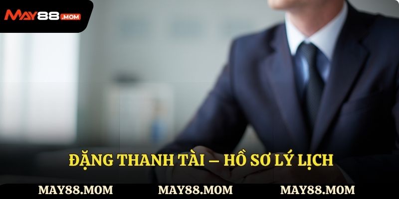  Đặng Thanh Tài – Hồ sơ lý lịch
