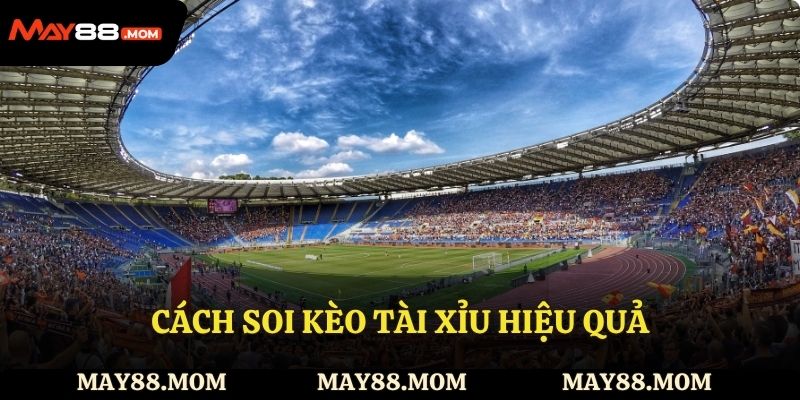 Cách soi kèo tài xỉu hiệu quả