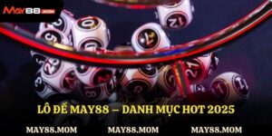 Lô đề May88 – Cách thức tham gia và các loại lô đề cực hot