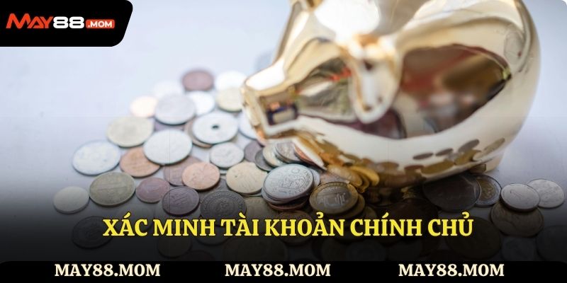  Xác minh tài khoản chính chủ