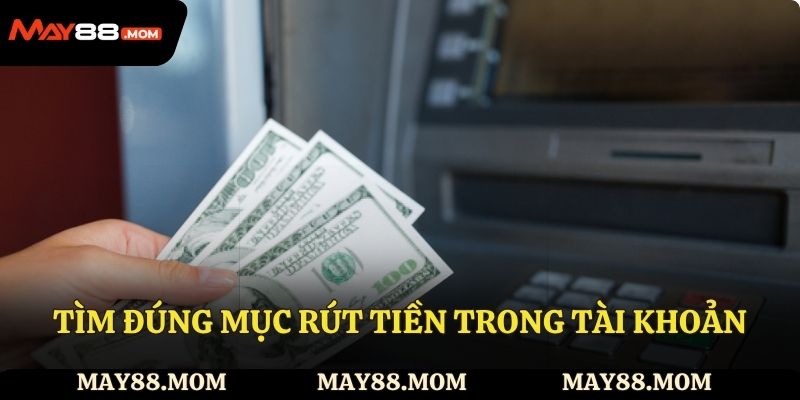  Tìm đúng mục rút tiền trong tài khoản