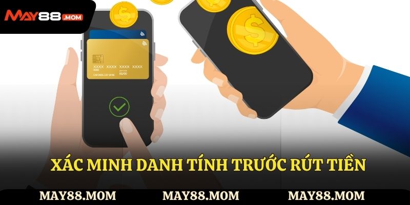  Xác minh danh tính trước rút tiền