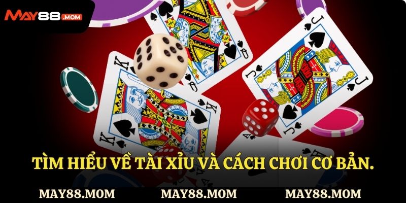 Tìm hiểu về tài xỉu và cách chơi cơ bản.