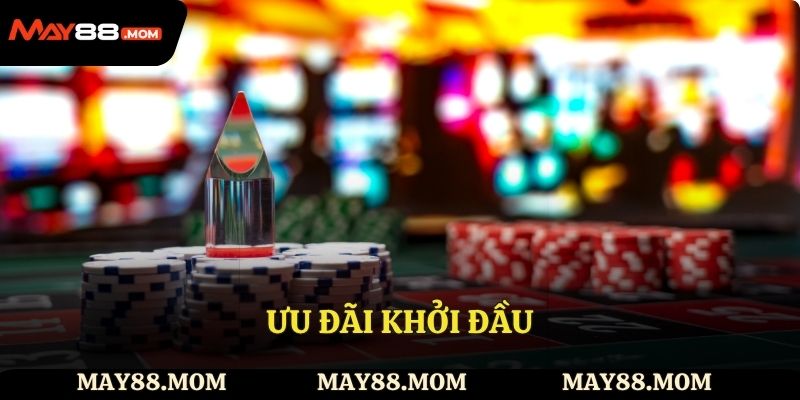 Ưu đãi khởi đầu giúp người chơi tự tin hơn